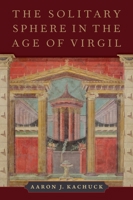 The Solitary Sphere in the Age of Virgil 0197579043 Book Cover