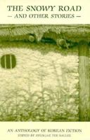 The Snowy Road and Other Stories: An Anthology of Korean Fiction (Dispatches) 1877727199 Book Cover