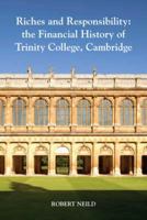 Riches and Responsibilities: The Financial History of Trinity College, Cambridge 1857570936 Book Cover