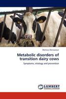 Metabolic disorders of transition dairy cows: Symptoms, etiology and prevention 3845412461 Book Cover