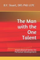 The Man with the One Talent: Inspirational Series for Personal Development 1461177642 Book Cover