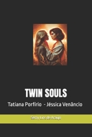 TWIN SOULS: Tatiana Porfírio Jéssica Venâncio B0DSP6GNWT Book Cover