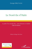 Le Nord-Est d'Haïti: La perle d'un monde fini : entre illusions et réalités (Open for Business) (Documentation Haïtienne) (French Edition) 2343133565 Book Cover
