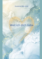 Weil ich dich liebe (German Edition) 3384368029 Book Cover