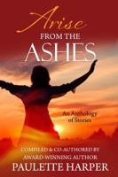 Arise From The Ashes: Anthology 0989969193 Book Cover