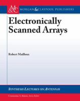 Electronically Scanned Arrays (Synthesis Lectures on Antennas) 303100406X Book Cover
