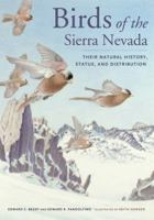 Birds of the Sierra Nevada: Their Natural History, Status, and Distribution 0520274946 Book Cover