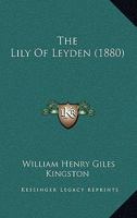 The Lily of Leyden 1546513078 Book Cover