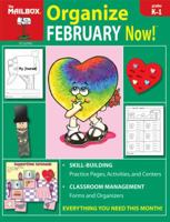 Organize February Now! (Grs. K-1) 1562346830 Book Cover