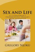 Sex and Life: A Clergyman's Provocative Insight Into Sexuality 1973747278 Book Cover