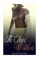 The Choice Within: Bound to Her Past 1539149072 Book Cover