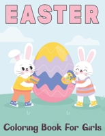 Easter Coloring Book for Girls: Happy Easter Coloring Book for Girls All Ages | Great Gift for Easter Lover B09TF9C2KG Book Cover
