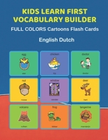 Kids Learn First Vocabulary Builder FULL COLORS Cartoons Flash Cards English Dutch: Easy Babies Basic frequency sight words dictionary COLORFUL ... toddlers, Pre K, Preschool, Kindergarten. 1089855125 Book Cover