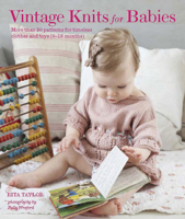 Vintage Knits for Babies: 30 Patterns for Timeless Clothes, Toys and Gifts (0-18 Months) 1909342815 Book Cover