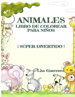 Animales: Libro de Colorear Para Niños: ¡ Súper Divertido ! B08VRMMWG8 Book Cover