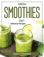 Green Smoothies Diet: Delicious Recipes 1804371769 Book Cover