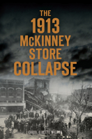 The 1913 McKinney Store Collapse 1467139505 Book Cover