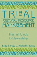 Tribal Cultural Resource Management: The Full Circle to Stewardship (Heritage Resource Management) 0759101051 Book Cover