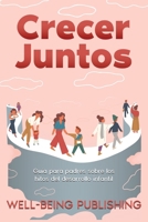 Crecer juntos: Guía para padres sobre los hitos del desarrollo infantil (Spanish Edition) 1923452916 Book Cover