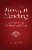 Merciful Munching: Why Diets Don't Work, but the Grace of God Does B08DSTHT6Y Book Cover