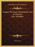 Gregory The Great, Monasticism And St. Benedict 1425370799 Book Cover