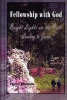 Fellowship with God Bright Lights on the Path Leading to Jesus 1475199112 Book Cover