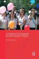 Citizens in the Making in Post-Soviet States 1138816884 Book Cover
