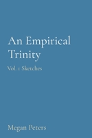 An Empirical Trinity: Vol. 1 Sketches 1087965012 Book Cover
