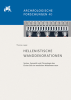 Hellenistische Wanddekorationen: Syntax, Semantik Und Chronologie Des Ersten Stils Im Westlichen Mittelmeerraum 3954904764 Book Cover