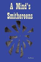 A Mind's Smithereens 0557351723 Book Cover