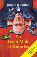 The Irish Male: His Greatest Hits 1848400373 Book Cover