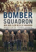 Bomber Squadron: Men Who Flew with XV Squadron 178155708X Book Cover