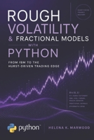 Rough Volatility & Fractional Models with Python: From fBM to the Hurst-Driven Trading Edge: Modeling Volatility Roughness, Extracting Fractional Signals, and Building Systematic Trading Systems B0G5D7VZQ4 Book Cover