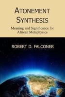 Atonement Synthesis: Meaning and Significance for African Metaphysics 1492270458 Book Cover