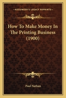 How To Make Money In The Printing Business 1248511484 Book Cover