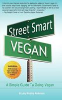 Street Smart Vegan: A Simple Guide To Going Vegan 0982498535 Book Cover