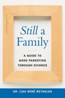 Still a Family: A Guide to Good Parenting Through Divorce 0814412963 Book Cover