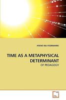 TIME AS A METAPHYSICAL DETERMINANT: OF PEDAGOGY 3639254929 Book Cover