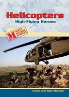 Helicopters: High-Flying Heroes (Mighty Military Machines) 0766026639 Book Cover