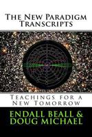 The New Paradigm Transcripts: Teachings for a New Tomorrow 1530424917 Book Cover