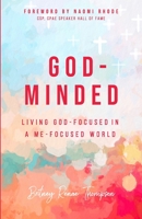 God-Minded: Living God-Focused in a Me-Focused world 1688305386 Book Cover