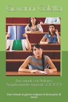Due minuti con Italiano Semplicemente (episodi 201-300): Due minuti al giorno tolgono il dizionario di torno (Italian Edition) B08KJRVJPZ Book Cover