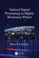 Optical Signal Processing in Highly Nonlinear Fibers 0367205408 Book Cover