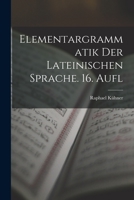 Elementargrammatik Der Lateinischen Sprache. 16. Aufl 1017968020 Book Cover
