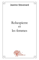 Robespierre et les femmes (French Edition) 2356077251 Book Cover