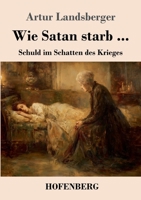 Wie Satan starb ...: Schuld im Schatten des Krieges 3743753677 Book Cover
