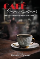 Café Conversations: Participatory Philosophy in Public Spaces 1772443360 Book Cover