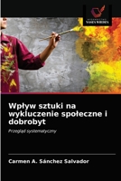 Wplyw sztuki na wykluczenie spoleczne i dobrobyt 6203670774 Book Cover