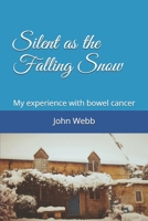 Silent as the Falling Snow: My experience with bowel cancer 1692013386 Book Cover