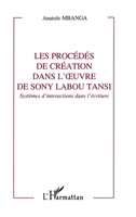 Les procédés de création dans l'oeuvre de Sony Labou Tansi: Systèmes d'interactions dans l'écriture 2738446361 Book Cover